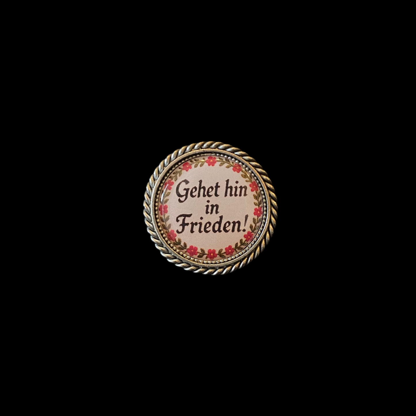 Pin Gehet hin in Frieden!