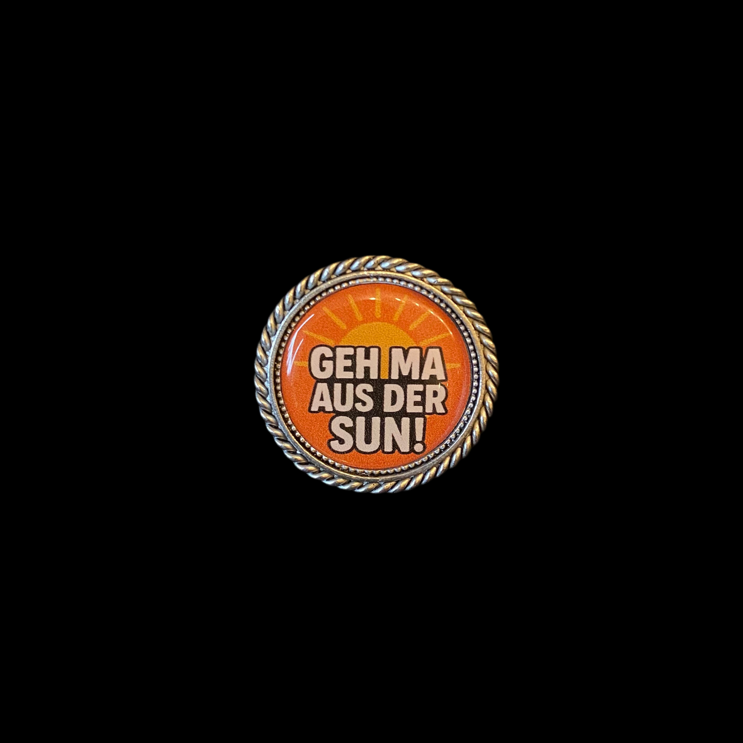 Pin Geh ma aus der Sun!