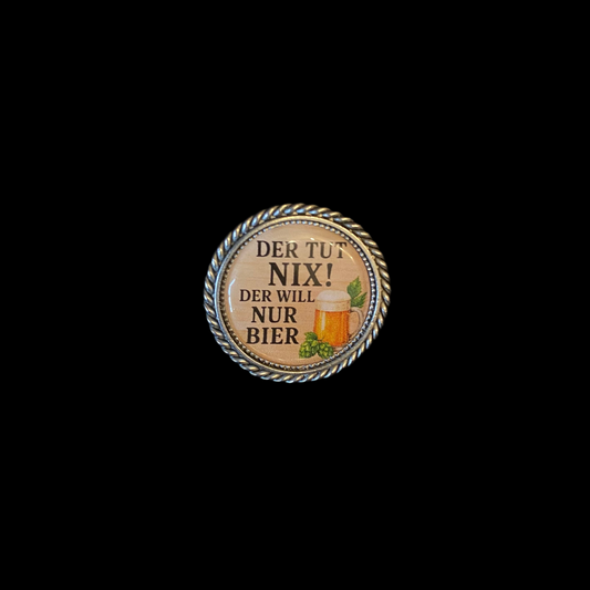 Pin Der tut nix! Der will nur Bier