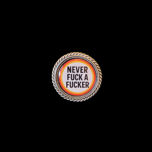 Pin Never fuck a Fucker