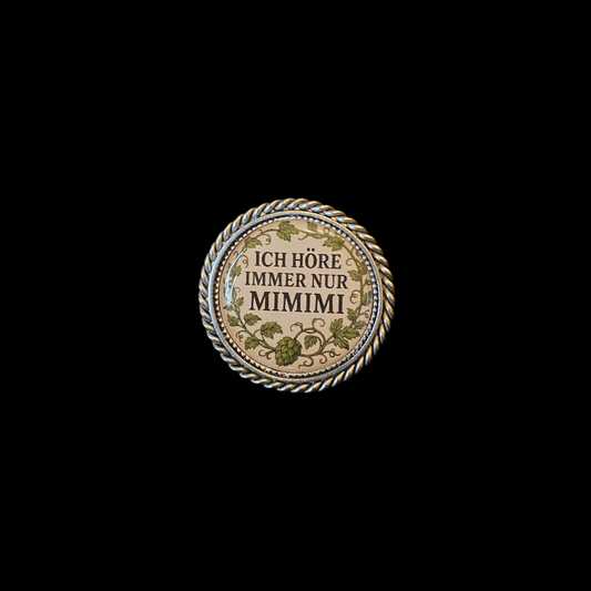 Pin Ich höre immer nur MIMIMI