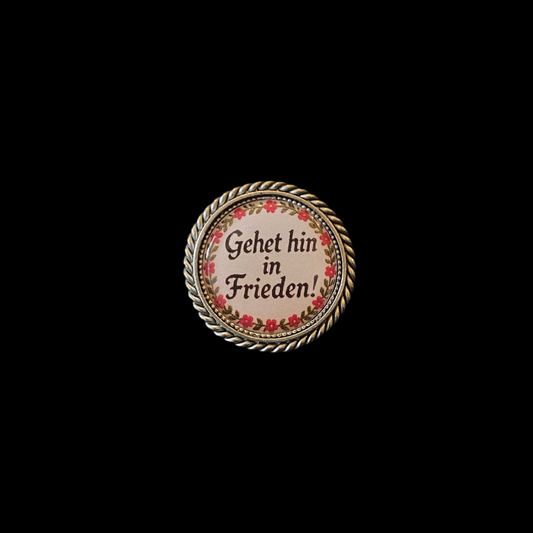 Pin Gehet hin in Frieden!