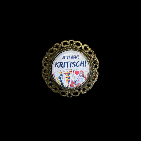 Brosche Jetzt wird‘s KRITISCH