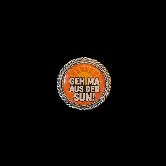 Pin Geh ma aus der Sun!