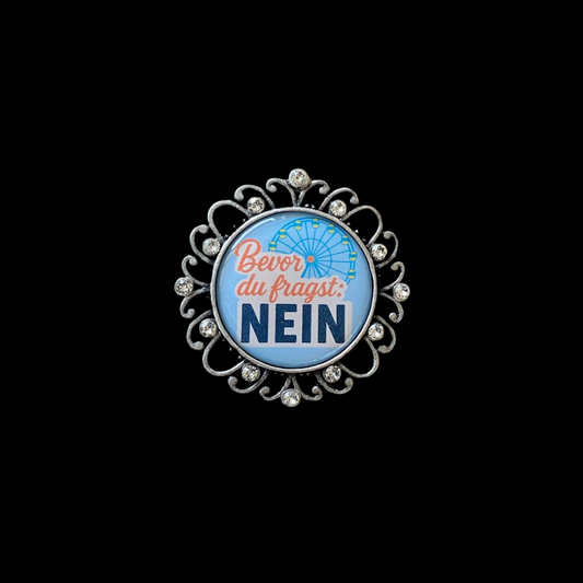 Brosche Bevor du fragst: NEIN