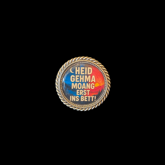 Pin Heid gehma moang erst ins Bett!