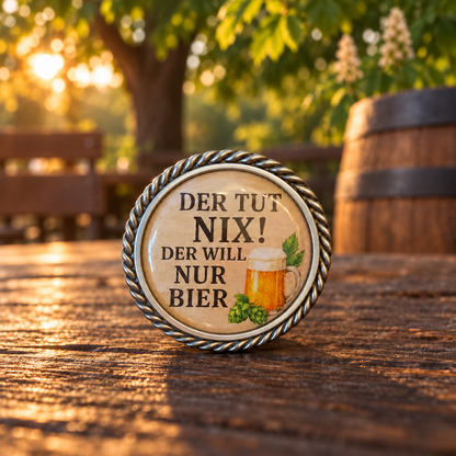 Pin Der tut nix! Der will nur Bier
