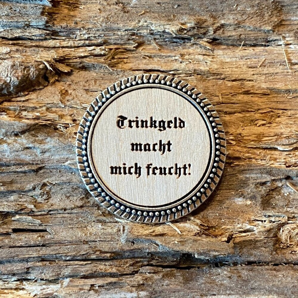 Broschen Trinkgeld macht mich feucht!