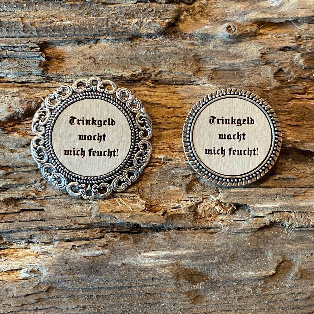 Broschen Trinkgeld macht mich feucht!